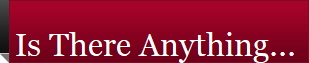 Is There Anything...