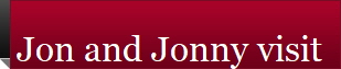 Jon and Jonny visit