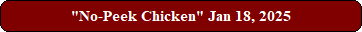 "No-Peek Chicken" Jan 18, 2025