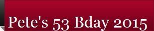 Pete's 53 Bday 2015