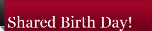 Shared Birth Day!